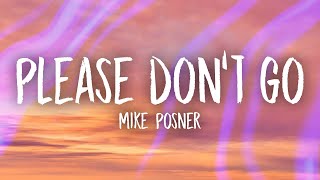 Mike Posner  Please Dont Go Lyrics  yeah you got me begging baby please dont go [upl. by Kirit]