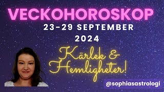 Sophias Astrologi ⭐VECKOHOROSKOP 23  29 SEP 2024⭐ KÄRLEK amp HEMLIGHETER [upl. by Medorra]