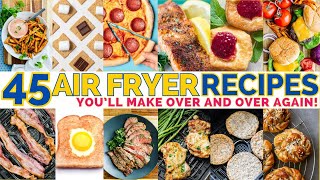 45 Things to Make in the Air Fryer EVERY DAY [upl. by Iahs245]