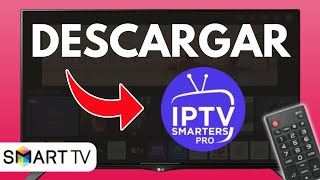 Como Instalar IPTV Smarters Pro En Smart TV  GUIA COMPLETA [upl. by Chandler]