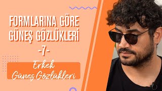 Formlarına Göre Güneş Gözlükleri 7 Erkek Güneş Gözlükleri  Ağustos 2020 [upl. by Oribella]