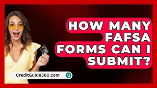 How Many FAFSA Forms Can I Submit  CreditGuide360com [upl. by Aivon264]