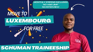 Schuman Traineeship Your Ultimate Guide to Moving to Luxembourg in March 2024  No Age Limits [upl. by Sirad395]