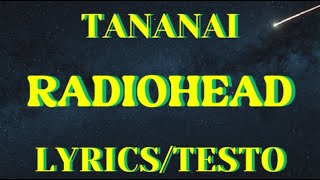 TANANAI  RADIOHEAD Lyricstesto [upl. by Luapnaes]