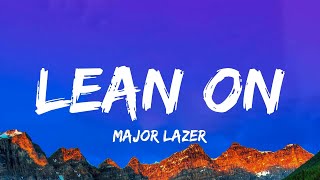 Major Lazer  Lean On Lyrics [upl. by Ihcelek468]