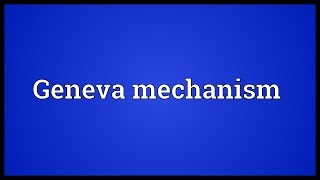 Geneva mechanism Meaning [upl. by Adnilg]