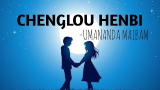 Chenglou henbilyricsSingerUmananda MaibamTAMYA LYRICS [upl. by Yesteb]