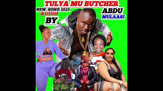 TULYA MU BUTCHAER BY ABDU MULAASI NEW SONG 2025 [upl. by Oicnanev]