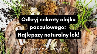 Odkryj sekrety olejku paczulowego Najlepszy naturalny lek [upl. by Simmonds]