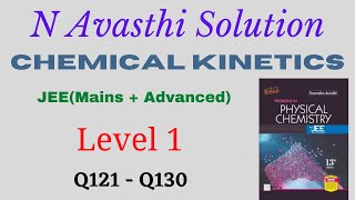 Chemical Kinetics  Level 1  Q121  Q130  JEE  N Avasthi Solutions  GM Academy [upl. by Legra]