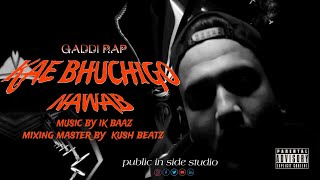 Nawab  Kae Bhuchigo  Gaddi Rap  Prod by IKBaaz  Official Music Video [upl. by Don]