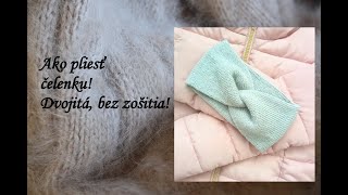 Ako pliesť čelenku Dvojitá čelenka bez zošitia navod celenka knitting pletenie [upl. by Pilihp]