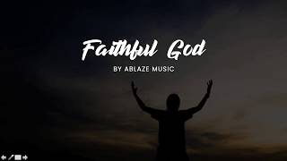 Faithful God LYRICS Ablaze Music Liveloud [upl. by Eldoria371]