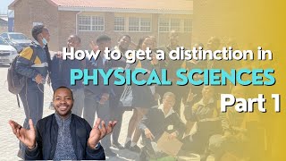 HOW TO GET A DISTINCTION IN PHYSICAL SCIENCES  PART 1  TA MDIZO  5th Year UCT Medic amp Graduate [upl. by Rosene]