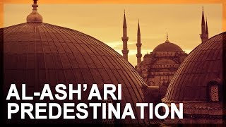 Science in Islam Part 3 Ash’ari predestination [upl. by Enirehtakyram]