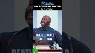 The Power of Prayer  Dr Eric Walsh [upl. by Cohla397]