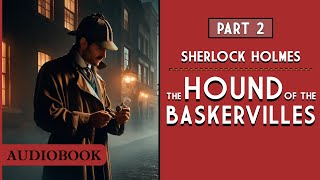 Sherlock Holmes The Hound of the Baskervilles  Part 2 AUDIOBOOK [upl. by Malena770]