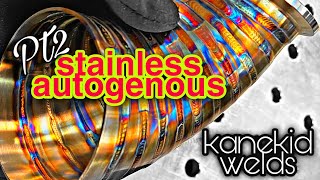 Part2 • STAINLESS AUTOGENOUS [upl. by Arreit]