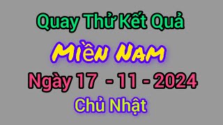 Quay Thử Xổ Số Miền Nam Hôm Nay Chủ Nhật Ngày 17 Tháng 11 Năm 2024 [upl. by Hpejsoj]