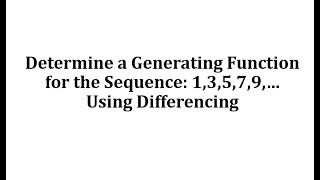 Determine Generating Function for the Sequence 13579… Using Differencing [upl. by Nivets]