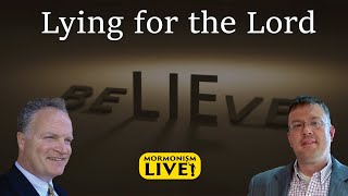 Lying For The Lord  Mormonism LIVE 073 [upl. by Gnuhn]