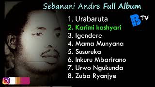 Sebanani Andre Full Album  Karahanyuze nyarwanda  Babla TV [upl. by Filmer38]