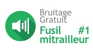 FUSIL MITRAILLEUR 1  Bruitage Gratuit [upl. by Laoj]