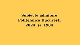 Ep216Despre subiectele admitere Politehnica Buc 2024 si 1984 [upl. by Jake239]