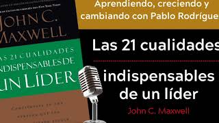 Las 21 cualidades indispensables de un líder  John C Maxwell 15 [upl. by Elleon]