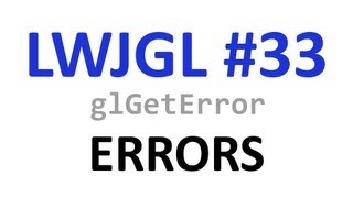 33 OpenGL Errors w glGetError  LWJGL Tutorials [upl. by Aleik347]