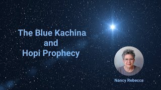 The Blue Star Kachina  Hopi Prophecy [upl. by Ajssatan]