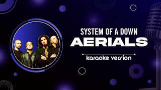 System Of A Down  Aerials 🎤 Karaoke Version HD amp HiFi 🔊 [upl. by Perle822]