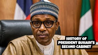 History of President Buharis Second Cabinet [upl. by Kerad843]