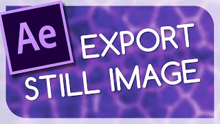 How To Export Still ImageFrame in After Effects TUTORIAL [upl. by Natty]