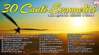 30 Canti Evangelici Alla gloria di Dio Padre canticristiani di Preghiera in Canto [upl. by Ginzburg]