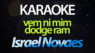 ⭐ Vem Ni Mim Dodge Ram Focker Duzentos e Oitenta  Israel Novaes Karaokê Version Cover [upl. by Hitt]