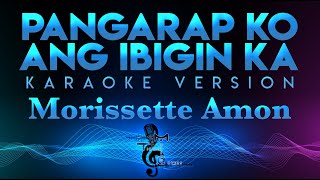 Morissette Amon  Pangarap Ko Ang Ibigin Ka KARAOKE [upl. by Ellehsyt661]