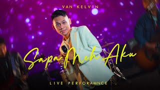 Van Kelvin  Sapa Meh Aku Live Version [upl. by Asiel]