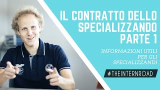 TUTTO CIÒ CHE CÈ DA SAPERE SUL CONTRATTO DA SPECIALIZZANDO PT 1  theinternroad [upl. by Enigroeg818]