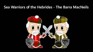 Sea Warriors of the Hebrides  The Barra MacNeils [upl. by Beata]