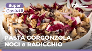 PASTA con GORGONZOLA NOCI e RADICCHIO – Pronta in meno di 20 minuti 😋🍴 [upl. by Yemar]