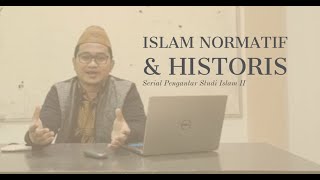 Islam Normatif dan Historis Serial Pengantar Studi Islam Part II [upl. by Gudrin]