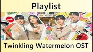 Playlist Twinkling Watermelon OST [upl. by Lakim362]