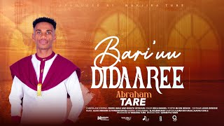 BARIUU DIDAAREE ABRAHAM TARE [upl. by Anehsak852]