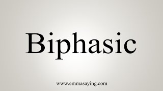 How To Say Biphasic [upl. by Ellehcil334]