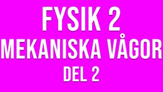 Fysik 2  Mekaniska vågor del 2 av 4 [upl. by Atinrev]