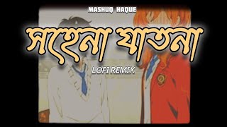 Sohena Jatona Lofi Remix  Mashuq Haque  Arfin Rumey [upl. by Enitsuga]