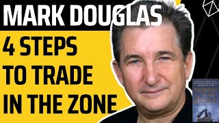 4 Steps to Trade in the ZONE  Mark Douglas  Trading in the Zone [upl. by Donaugh236]