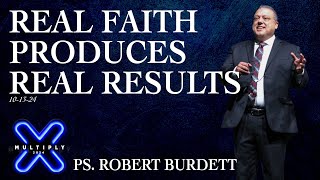 Real Faith produces Real results  Ps Robert Burdett  Powerhouse Church Katy TX [upl. by Nottnerb]