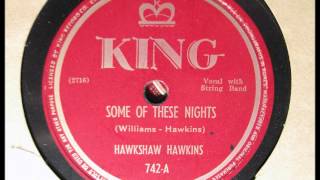 SOME OF THESE NIGHTS by Hawkshaw Hawkins [upl. by Esidarap]